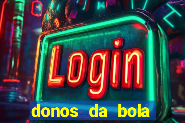 donos da bola bahia net